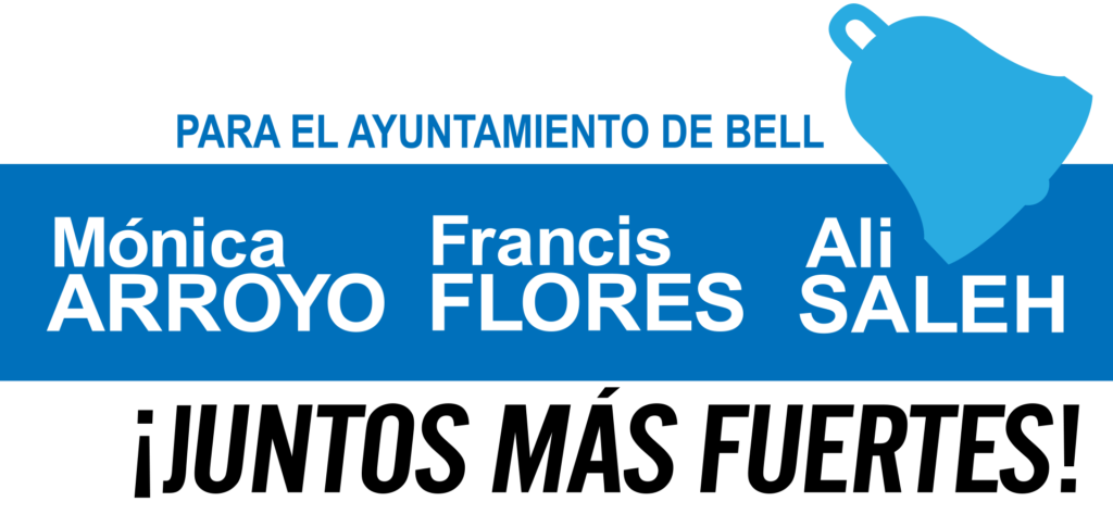 Ali SALEH Francis FLORES Monica ARROYO PARA EL AYUNTAMIENTO DE BELL !JUNTO MÁS FUERTES!